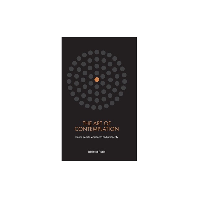 The Art of Contemplation: Gentle path to wholeness and prosperity