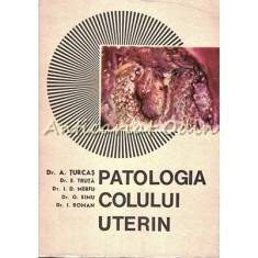 Patologia Colului Uterin - A. Turcas, E. Truta, D. Merfu