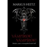 V&aacute;mp&iacute;rok! V&aacute;mp&iacute;rok! - Minden, amit a v&eacute;rszop&oacute;kr&oacute;l tudni kell - Markus Heitz