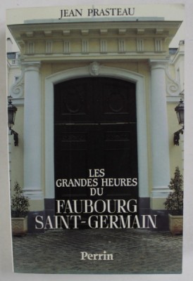 LES GRANDES HEURES DU FAUBOURG SAINT - GERMAIN par JEAN PRASTEAU , 1992 foto