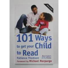 101 WAYS TO GET YOUR CHILD TO READ by PATIENCE THOMSON , 2009
