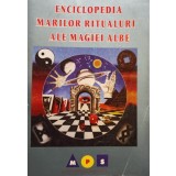 Enciclopedia marilor ritualuri ale magiei albe