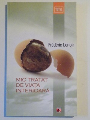MIC TRATAT DE VIATA INTERIOARA de FREDERIC LENOIR , 2012 foto