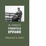 Ne vorbeste parintele Epifanie. Raspunsuri la cautari - Arhimandrit Epifanie Teodoropulos