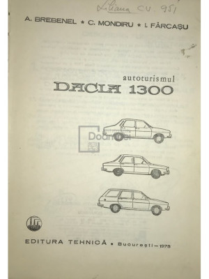 A. Brebenel - Autoturismul DACIA 1300 (editia 1975) foto