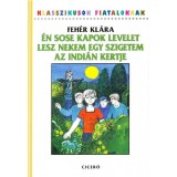 &Eacute;n sose kapok levelet - Lesz nekem egy szigetem - Az indi&aacute;n kertje - H&aacute;rom kisreg&eacute;ny - Feh&eacute;r Kl&aacute;ra