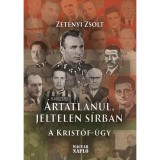 &Aacute;rtatlanul, jeltelen s&iacute;rban - A Krist&oacute;f-&uuml;gy - Z&eacute;t&eacute;nyi Zsolt