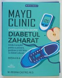 MAYO CLINIC , CARTEA ESENTIALA DESPRE DIABETUL ZAHARAT , GHIDUL COMPLET PENTRU A PREVENI , GESTIONA SI TRAI BINE CU DIABET ZAHARAT , EDITIA A III - A