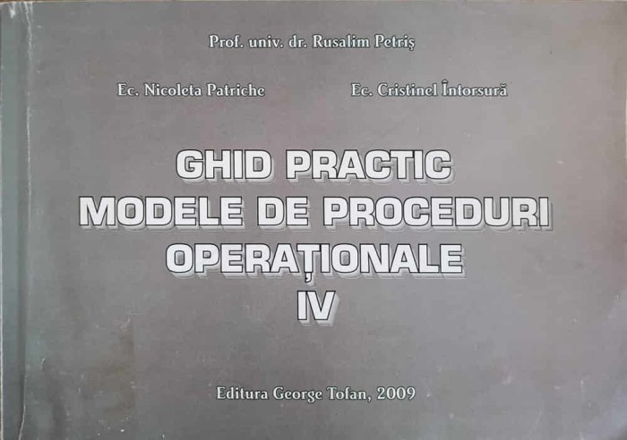 GHID PRACTIC. MODELE DE PROCEDURI OPERATIONALE VOL.4-RUSALIM PETRIS, NICOLETA PATRICHE, CRISTINEL INTORSURA-241281
