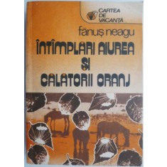 Intamplari aiurea si calatorii oranj &ndash; Fanus Neagu (cu sublinieri)