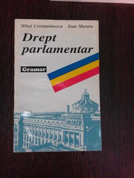DREPT PARLAMENTAR - MIHAI CONSTANTINESCU