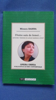 Dintre sute de femei, de Mioara Bahna, cu autograf autor, 2016, 232 pag foto