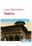 Teatru - Paperback brosat - Liviu Rebreanu - Hoffman