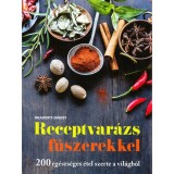 Receptvar&aacute;zs fűszerekkel - 200 eg&eacute;szs&eacute;ges &eacute;tel szerte a vil&aacute;gb&oacute;l - Suzie Ferrie