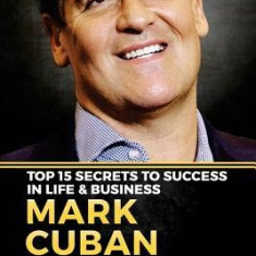 Mark Cuban - Top 15 Secrets to Success in Life & Business: The Sportsmanship of Business