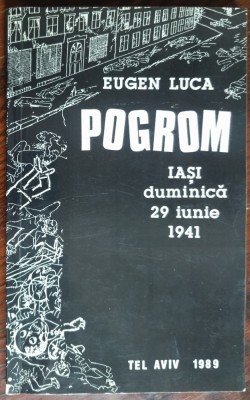 EUGEN LUCA - POGROM: IASI, DUMINICA 29 IUN 1941/TEL AVIV 1989/DEDICATIE-AUTOGRAF foto