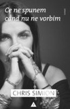 Cumpara ieftin Ce ne spunem c&acirc;nd nu ne vorbim - Chris Simion - Mercurian