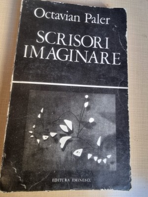Octavian Paler - Scrisori imaginare cu dedicatia autorului pentru Nicolae Manolescu foto