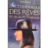 Livia Caron - Dictionnaire des reves et de leurs symboles (Editia: 2013)