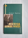 Andrei Makine - Muzica unei vieti, Editura Humanitas