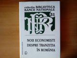 Cumpara ieftin NOII ECONOMISTI DESPRE TRANZITIA IN ROMANIA, EDIT. ENCICLOPEDICA, BUCURESTI 2003