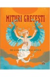 Mituri grecesti. Zeii si eroii din Grecia antica - Federica Bernardo