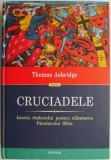 Cruciadele. Istoria razboiului pentru eliberarea Pamantului Sfant &ndash; Thomas Asbridge