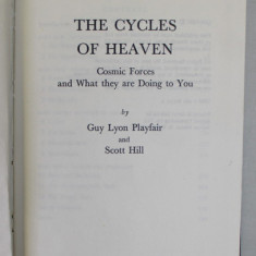 THE CYCLES OF HEAVEN , COSMIC FORCES AN WHAT THEY ARE DOING TO YOU by GUY LYON PLAYFAIR and SCOTT HILL , 1978