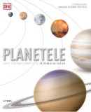 Planetele. Ghid ilustrat complet al sistemului solar |