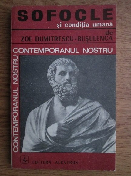 Zoe Dumitrescu-Busulenga - Sofocle si conditia umana