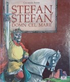 Stefan, Stefan, Domn cel Mare. Legende populare si traditii istorice repovestite - Constantin Bostan