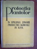 Protectia plantelor in sprijinul zonarii productiei agricole in RPR- Alice Savulescu, Ana Hulea, Elena Bucur