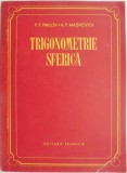 Trigonometrie Sferica - F. F. Pavlov, V. P. Maskevici, Carte Stiinte Matematice
