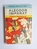 Aleodor &Icirc;mpărat &ndash; Aut. Petre Ispirescu, Ilustr. Done Stan, Ed. Ion Creangă, 1975