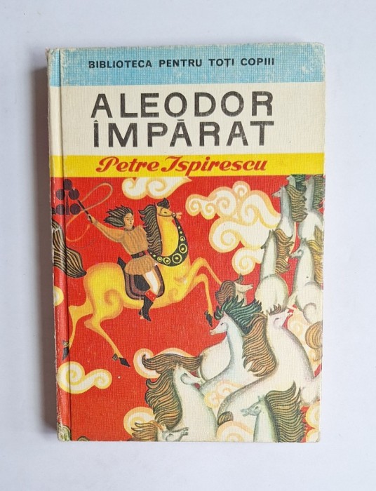 Aleodor &Icirc;mpărat &ndash; Aut. Petre Ispirescu, Ilustr. Done Stan, Ed. Ion Creangă, 1975