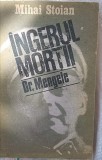 Cumpara ieftin MIHAI STOIAN- INGERUL MORTII DR. MENGELE