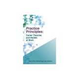 Practice Principles: Career Theories and Models at Work