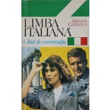LIMBA ITALIANA. GHID DE CONVERSATIE-ADRIANA LAZARESCU-246067