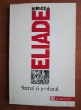 Mircea Eliade - Sacrul si profanul, Humanitas