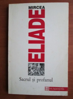 Mircea Eliade - Sacrul si profanul foto