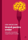 Hrană pentru creier - Paperback - Lisa Mosconi - Curtea Veche