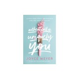 Authentically, Uniquely You: Living Free from Comparison and the Need to Please