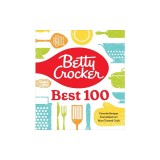 Betty Crocker Betty's Best 100: Favorite Recipes from America's Most Trusted Cook