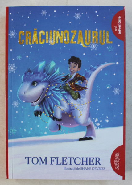 CRACIUNOZAURUL , ilustratii de SHANE DEVRIES , de TOM FLETCHER , 2018 *EDITIE BROSATA