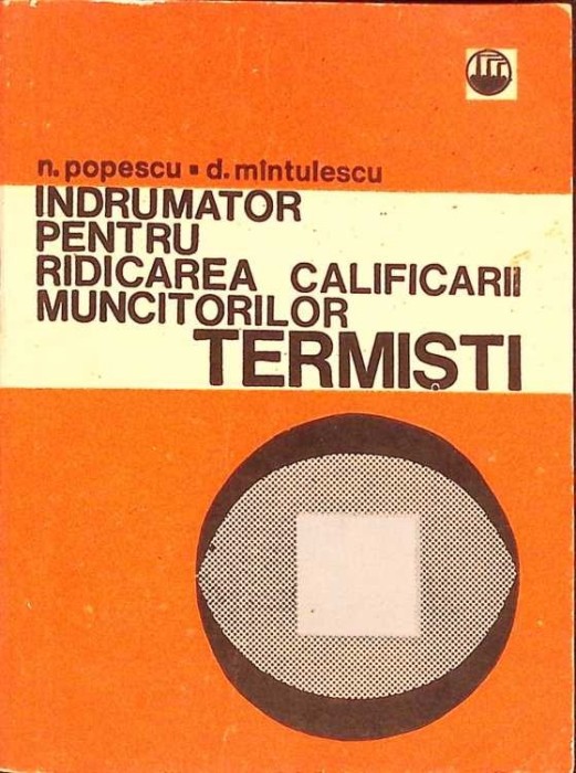 INDRUMATOR PENTRU RIDICAREA CALIFICARII MUNCITORILOR TERMISTI-N. POPESCU, D. MINTULESCU-265878