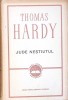 Jude Nestiutul - Thomas Hardy, Editura Pentru Literatura Universala 1964, Roman, Clasicii Literaturii Universale, Coperta Cartonata