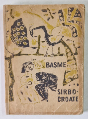 BASME SARBO-CROATE traducere de M. SEVSTOS si D. GAMULESCU , ilustratii de ANA BAUMEISTER , 1965 *COTOR RESTAURAT foto