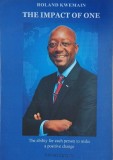 The Impact of One. The Ability for Each Person to Make a Positive Change - Roland Kwemain