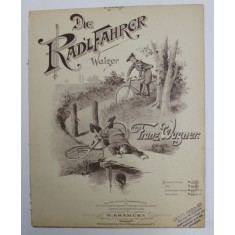 DIE RAD &#039; LFAHRER - WALZER von FRANZ WAGNER , PARTITURA , SFARSITUL SECOLULUI XIX