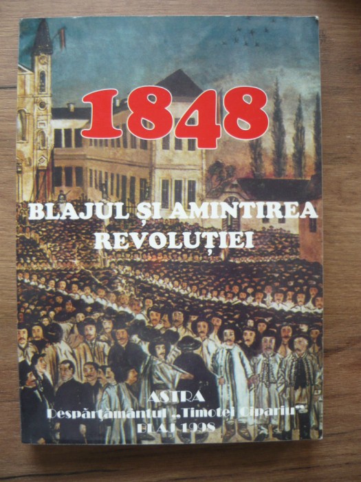 IOAN CHINDRIS (coord. ) - 1848. BLAJUL SI AMINTIREA REVOLUTIEI